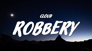Cloud - Robbery (Lyrics)