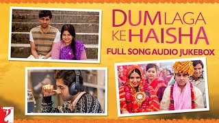 Dum Laga Ke Haisha Audio Jukebox | Full Song | Ayushmann Khurrana, Bhumi Pednekar | Anu Malik, Varun