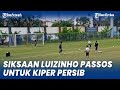 Siksaan Luizinho Passos untuk Kiper Persib