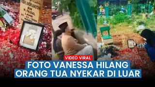 Viral, Foto Vanessa Hilang dan Foto Bibi Rusak, Hingga Orangtua Nyekar dari Luar Pagar
