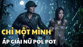 ÁP GIẢI Nữ Pol Pot Về Đơn Vị Trong Đêm Mưa Rừng Khi Tôi Chỉ Có Một Mình