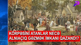 ORTA ƏSRLƏRDƏ KÖRPƏSİNİ ATANLAR NECƏ VİCDANI RAHAT VƏ ALNIAÇIQ GƏZİRDİLƏR?