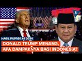 Donald Trump Menang Pilpres AS, Apa Dampaknya bagi Indonesia?