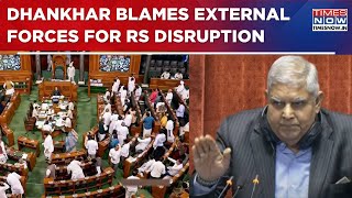 Jagdeep Dhankhar Accuses External Forces Of Attempting To Disrupt Parliament | Rajya Sabha News