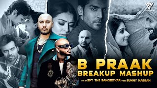 B Praak Breakup Mashup 2021 | Emotion Lofi Chillout Mix | Sunny Hassan | Latest Punjabi Mashup 2021