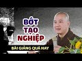 Bớt tạo Nghiệp - Thầy Thích Pháp Hòa