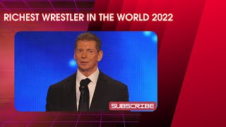 Who is The RICHEST WRESTLER in the World 2022