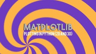 Matplotlib: 2D and 3D Plotting in Python