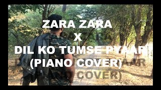 RHTDM - ZARA ZARA X DIL KO TUMSE PYAAR HUA PIANO COVER MASHUP | RHAPSODIC ROY