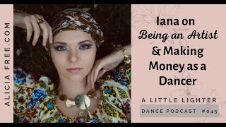 Iana on Being an Artist and Making Money as a Dancer