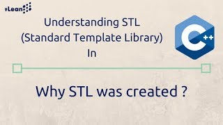 Why STL (Standard Template Library)  part - 9 : Why c++ stl was created ?