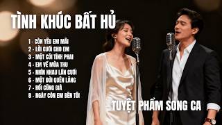 TÌNH KHÚC BẤT HỦ – TUYỆT PHẨM SONG CA | Nhạc Xưa Cover Phong Cách Mới |SING SONG MELODY