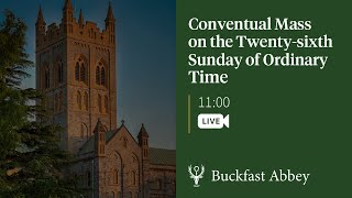 Conventual Mass on the Twenty-sixth Sunday of Ordinary Time – 1st October 2023