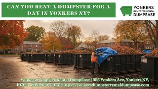 Can You Rent A Dumpster For A Day in Yonkers NY?