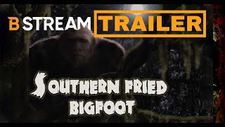 Southern Fried Bigfoot | Official Trailer | The B Stream