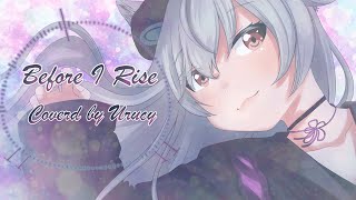 【#ヘブバン歌ってみた】Before I Rise / Covered by Urucy【Heaven Burns Red】