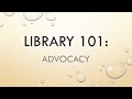 Library 101: Advocacy