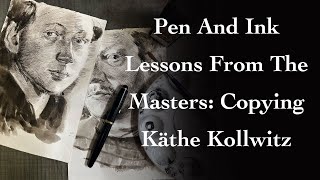 Pen And Ink Lessons From The Masters: Copying Käthe Kollwitz