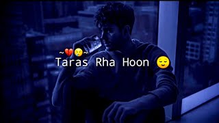 Pyar Main 😓 Taras Rha....! 😭 breakup shayari 🥀 Heart Broken Status | Sad Shayari | WhatsApp Status