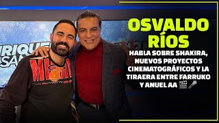 Osvaldo Ríos Habla sobre Shakira, Nuevos Proyectos  y la Tiraera entre Farruko y Anuel AA