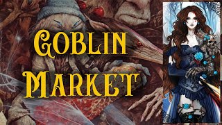 'Goblin Market' - Christina Rossetti || Classical Poetry Narration