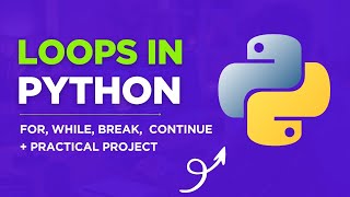 Loops in Python Simplified | for, while, break, continue + Examples
