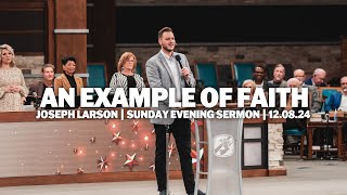 An Example Of Faith | Joseph Larson | Sunday Evening Sermon