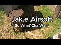 Jak.e Airsoft (So What'Cha Want)