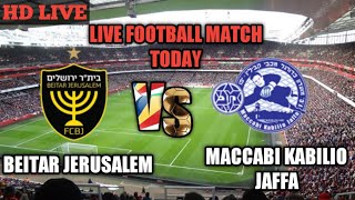 BEITAR JERUSALEM VS MACCABI KABILIO JAFFA LIVE FOOTBALL