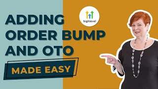 Adding Order Bump and OTO to Gohighlevel Funnel: Step-by-Step Guide