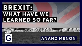 Brexit: What Have We Learned So Far?