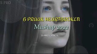 BPraak Heart Broken Chillout Mashup 2020_S pro lyrics