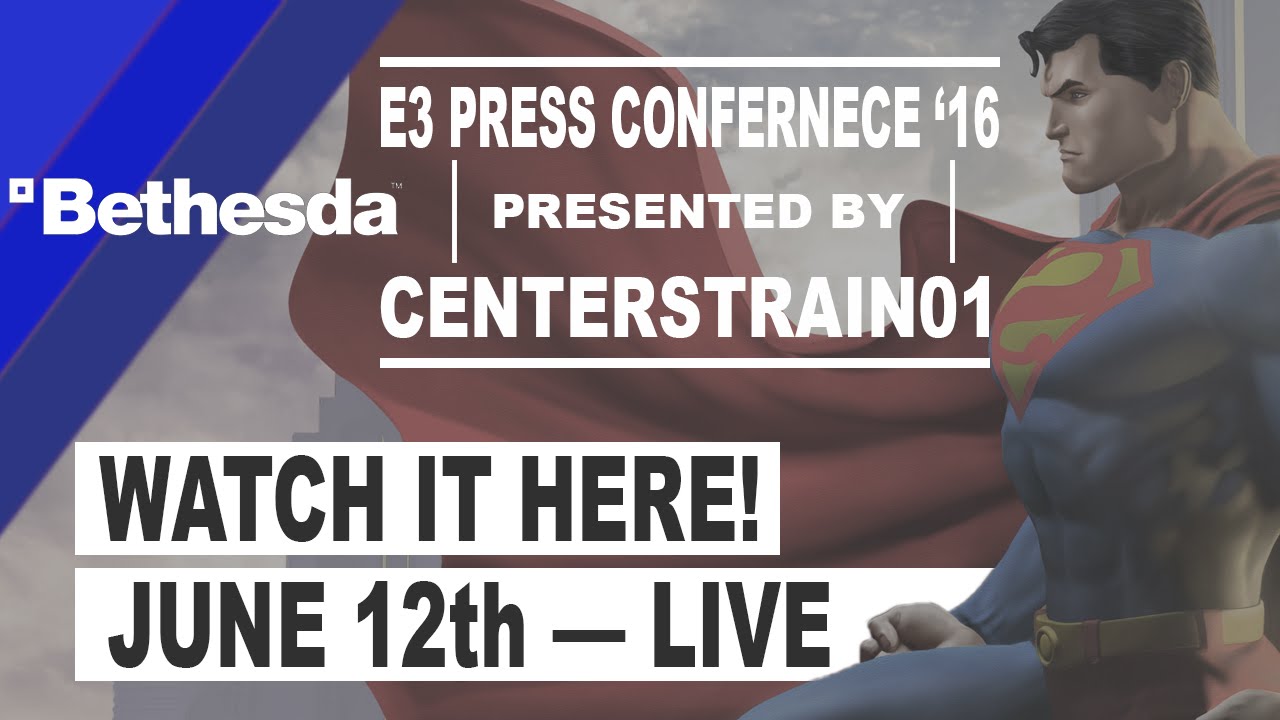 E3 2016 Bethesda Press Conference Centerstrain01 Youtube