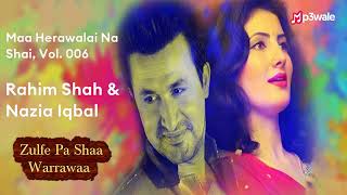 Zulfe Pa Shaa Warrawaa | Rahim Shah , Nazia Iqbal | Maa Herawalai Na Shai, Vol .006 | Mp3wale HD