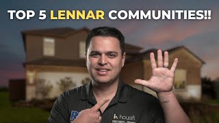 TOP 5 Lennar Homes Communities!