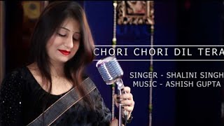 Chori Chori Dil Tera | Studio Version | Shalini Singh | UAG Films Studio | Phool Aur Angaar