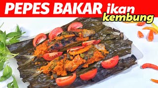 BUMBUNYA ENAAK IKANNYA LEMBUT  -- RESEP PEPES BAKAR IKAN KEMBUNG || SUPER MANTAAB