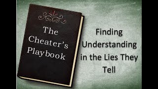 The Cheater's Playbook: Finding Understanding in the Lies They Tell