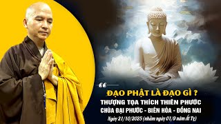 Đạo Phật Là Đạo Gì ? Thượng tọa Thích Thiên Phước