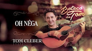 Tom Cleber - Oh! Nêga