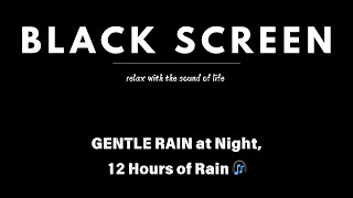 GENTLE RAIN at Night, 12 Hours of Rain 🎧 | Rain Sounds for Relaxation, Better Sleep, Stress Relief