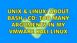 Unix & Linux: About bash : cd: too many arguments in my vmware kali linux