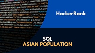 Solving Hacker Rank problem: SQL - Asian Population