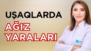 Uşaqlarda AĞIZ YARALARI: Səbəbləri | Pediatr Aytən Ziyadova