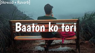 Baaton ko Teri ~ [Slowed + Reverb] ~ Arijit Singh - ᴄ ʜ ɪ ɴ ᴍ ᴀ ʏ 『IGNORE』 『BOY 』