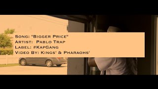 Pablo Trap | Bigger Price #KapGang