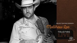 TrueFire Live: Matthew Lee - Teaching + Q&A - Guitar Lessons