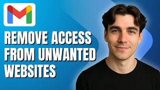 How to Remove Gmail Account Access From Unwanted Websites (Tutorial 2026)