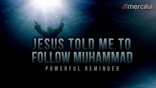 Jesus Told Me To Follow Muhammad (S) ᴴᴰ - True Story