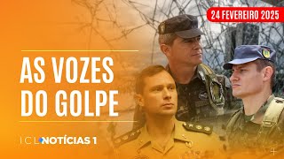 ICL NOTÍCIAS - 24/02/25 - ÁUDIOS REVELAM PARTICIPAÇÃO DA ALTA PATENTE DO EXÉRCITO NA TRAMA GOLPISTA